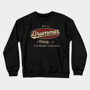 It's A Drummer Thing You Wouldn't Understand Crewneck Sweatshirt